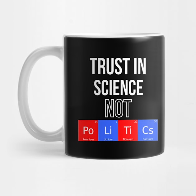 Trust In Science Not Politics by Funkrafstik